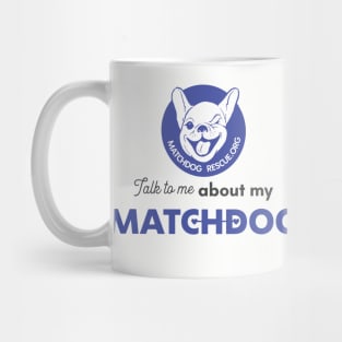 Talk to me about my matchdog! Mug